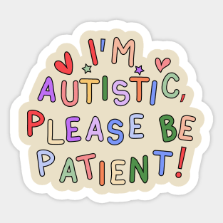 I'm Autistic, Please Be Patient - Autism Gift Sticker